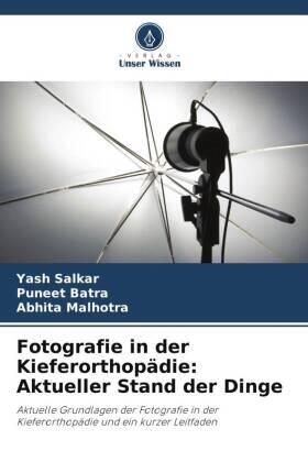 Salkar / Batra / Malhotra |  Fotografie in der Kieferorthopädie: Aktueller Stand der Dinge | Buch |  Sack Fachmedien