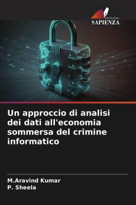 Kumar / Sheela |  Un approccio di analisi dei dati all'economia sommersa del crimine informatico | Buch |  Sack Fachmedien