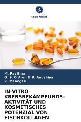 Pavithra / Manogari |  IN-VITRO-KREBSBEKÄMPFUNGS- AKTIVITÄT UND KOSMETISCHES POTENZIAL VON FISCHKOLLAGEN | Buch |  Sack Fachmedien
