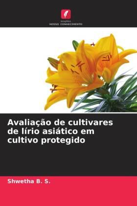 B. S. / Naik / Kumar |  Avaliação de cultivares de lírio asiático em cultivo protegido | Buch |  Sack Fachmedien