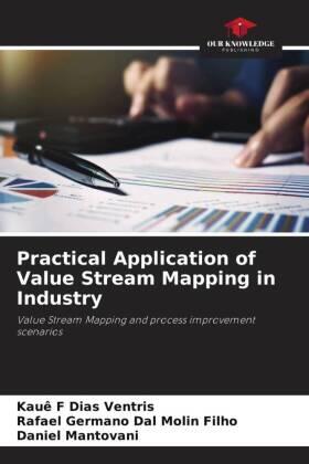 Dias Ventris / Dal Molin Filho / Mantovani |  Practical Application of Value Stream Mapping in Industry | Buch |  Sack Fachmedien