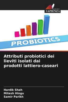 Shah / Hingu / Parikh |  Attributi probiotici dei lieviti isolati dai prodotti lattiero-caseari | Buch |  Sack Fachmedien