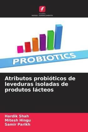 Shah / Hingu / Parikh |  Atributos probióticos de leveduras isoladas de produtos lácteos | Buch |  Sack Fachmedien