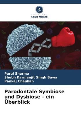 Sharma / Bawa / Chauhan |  Parodontale Symbiose und Dysbiose - ein Überblick | Buch |  Sack Fachmedien