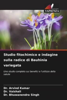 Kumar / Singh |  Studio fitochimico e indagine sulla radice di Bauhinia variegata | Buch |  Sack Fachmedien