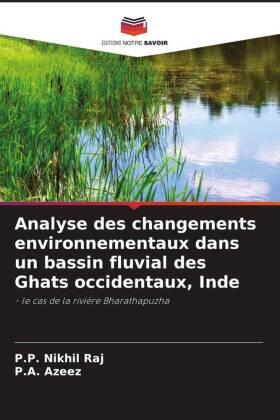 Nikhil Raj / Azeez |  Analyse des changements environnementaux dans un bassin fluvial des Ghats occidentaux, Inde | Buch |  Sack Fachmedien