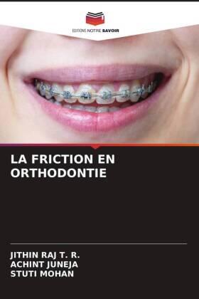 T. R. / Juneja / Mohan |  LA FRICTION EN ORTHODONTIE | Buch |  Sack Fachmedien