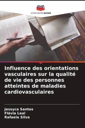 Santos / Leal / Silva |  Influence des orientations vasculaires sur la qualité de vie des personnes atteintes de maladies cardiovasculaires | Buch |  Sack Fachmedien
