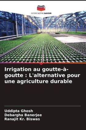 Ghosh / Banerjee / Biswas |  Irrigation au goutte-à-goutte : L'alternative pour une agriculture durable | Buch |  Sack Fachmedien