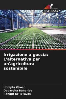 Ghosh / Banerjee / Biswas |  Irrigazione a goccia: L'alternativa per un'agricoltura sostenibile | Buch |  Sack Fachmedien