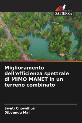 Chowdhuri / Mal |  Miglioramento dell'efficienza spettrale di MIMO MANET in un terreno combinato | Buch |  Sack Fachmedien