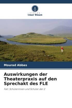 Abbas |  Auswirkungen der Theaterpraxis auf den Sprechakt des FLE | Buch |  Sack Fachmedien