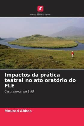 Abbas |  Impactos da prática teatral no ato oratório do FLE | Buch |  Sack Fachmedien