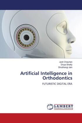 Chauhan / Shetty / Jain |  Artificial Intelligence in Orthodontics | Buch |  Sack Fachmedien
