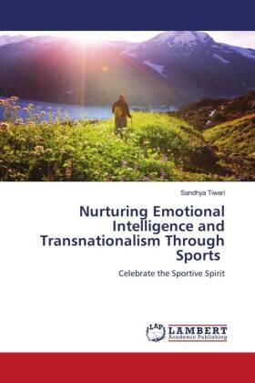 Tiwari |  Nurturing Emotional Intelligence and Transnationalism Through Sports | Buch |  Sack Fachmedien