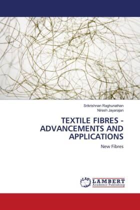 Raghunathan / Jayarajan |  TEXTILE FIBRES - ADVANCEMENTS AND APPLICATIONS | Buch |  Sack Fachmedien
