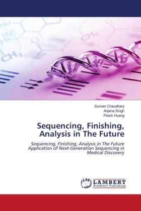 Chaudhary / Singh / Huang |  Sequencing, Finishing, Analysis in The Future | Buch |  Sack Fachmedien