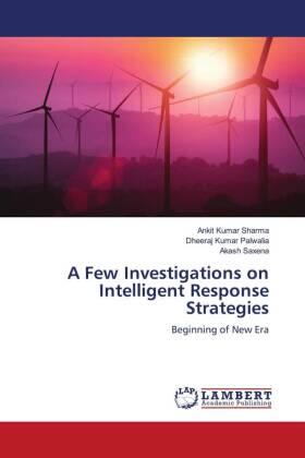 Sharma / Palwalia / Saxena |  A Few Investigations on Intelligent Response Strategies | Buch |  Sack Fachmedien