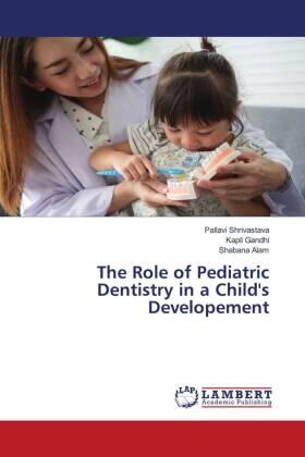Shrivastava / Gandhi / Alam |  The Role of Pediatric Dentistry in a Child's Developement | Buch |  Sack Fachmedien