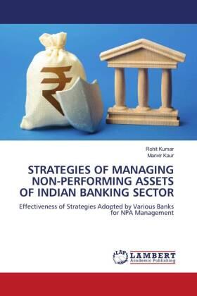 Kumar / Kaur |  STRATEGIES OF MANAGING NON-PERFORMING ASSETS OF INDIAN BANKING SECTOR | Buch |  Sack Fachmedien