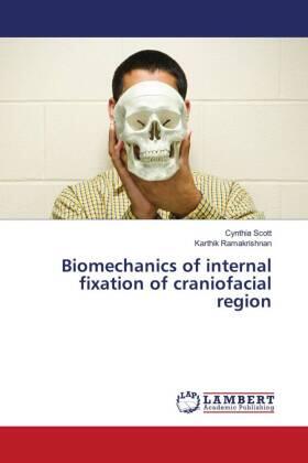 Scott / Ramakrishnan |  Biomechanics of internal fixation of craniofacial region | Buch |  Sack Fachmedien