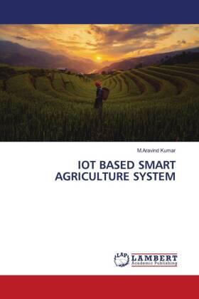 Kumar |  IOT BASED SMART AGRICULTURE SYSTEM | Buch |  Sack Fachmedien