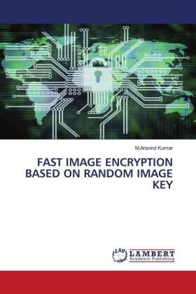 Kumar |  FAST IMAGE ENCRYPTION BASED ON RANDOM IMAGE KEY | Buch |  Sack Fachmedien