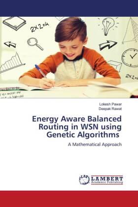 Pawar / Rawat |  Energy Aware Balanced Routing in WSN using Genetic Algorithms | Buch |  Sack Fachmedien