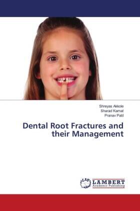 Akkole / Kamat / Patil |  Dental Root Fractures and their Management | Buch |  Sack Fachmedien
