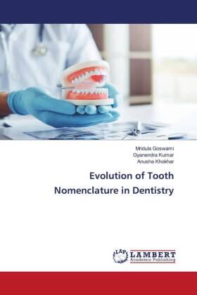 Goswami / Kumar / Khokhar |  Evolution of Tooth Nomenclature in Dentistry | Buch |  Sack Fachmedien