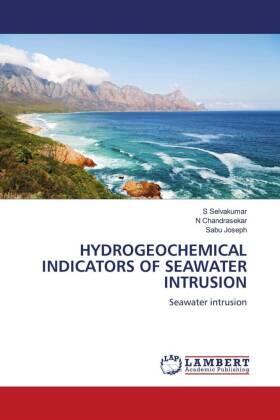 Selvakumar / Chandrasekar / Joseph |  HYDROGEOCHEMICAL INDICATORS OF SEAWATER INTRUSION | Buch |  Sack Fachmedien