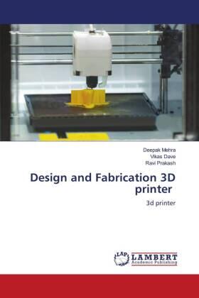 Mehra / Dave / Prakash |  Design and Fabrication 3D printer | Buch |  Sack Fachmedien