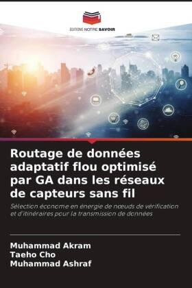 Akram / Cho / Ashraf |  Routage de données adaptatif flou optimisé par GA dans les réseaux de capteurs sans fil | Buch |  Sack Fachmedien