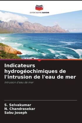 Selvakumar / Chandrasekar / Joseph |  Indicateurs hydrogéochimiques de l'intrusion de l'eau de mer | Buch |  Sack Fachmedien