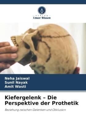 Jaiswal / Nayak / Wasti |  Kiefergelenk - Die Perspektive der Prothetik | Buch |  Sack Fachmedien