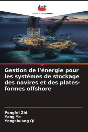Zhi / Ye / Qi |  Gestion de l'énergie pour les systèmes de stockage des navires et des plates-formes offshore | Buch |  Sack Fachmedien