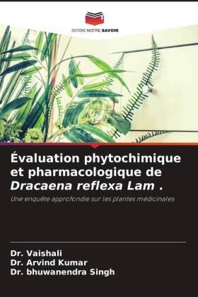 Kumar / Singh |  Évaluation phytochimique et pharmacologique de Dracaena reflexa Lam . | Buch |  Sack Fachmedien