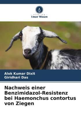 Dixit / Das |  Nachweis einer Benzimidazol-Resistenz bei Haemonchus contortus von Ziegen | Buch |  Sack Fachmedien