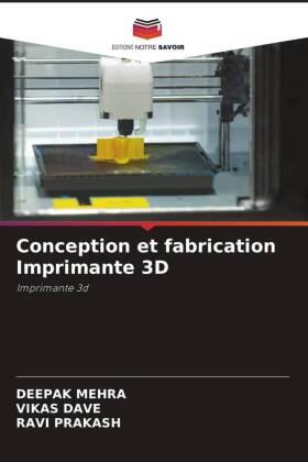 Mehra / Dave / Prakash |  Conception et fabrication Imprimante 3D | Buch |  Sack Fachmedien