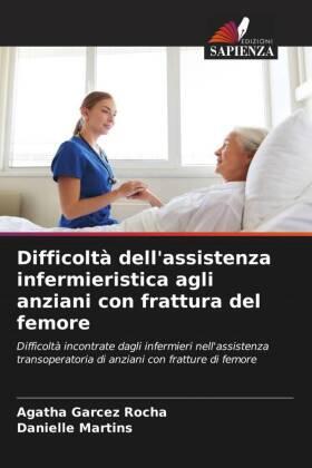 Garcez Rocha / Martins |  Difficoltà dell'assistenza infermieristica agli anziani con frattura del femore | Buch |  Sack Fachmedien