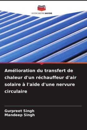 Singh |  Amélioration du transfert de chaleur d'un réchauffeur d'air solaire à l'aide d'une nervure circulaire | Buch |  Sack Fachmedien