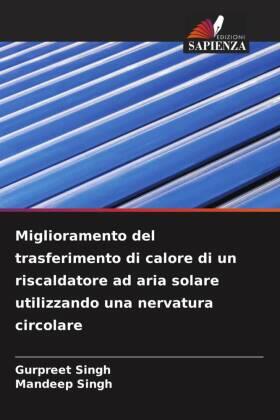 Singh |  Miglioramento del trasferimento di calore di un riscaldatore ad aria solare utilizzando una nervatura circolare | Buch |  Sack Fachmedien
