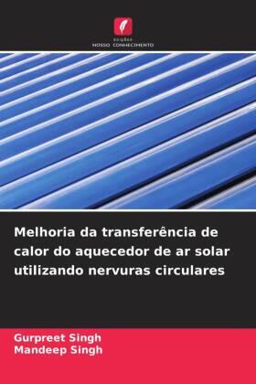 Singh |  Melhoria da transferência de calor do aquecedor de ar solar utilizando nervuras circulares | Buch |  Sack Fachmedien