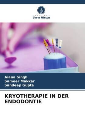 Singh / Makkar / Gupta |  KRYOTHERAPIE IN DER ENDODONTIE | Buch |  Sack Fachmedien