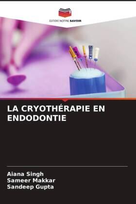 Singh / Makkar / Gupta |  LA CRYOTHÉRAPIE EN ENDODONTIE | Buch |  Sack Fachmedien