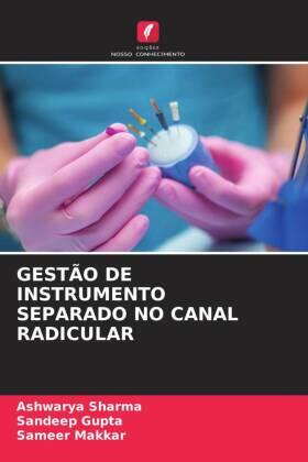 Sharma / Gupta / Makkar |  GESTÃO DE INSTRUMENTO SEPARADO NO CANAL RADICULAR | Buch |  Sack Fachmedien