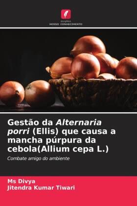 Tiwari |  Gestão da Alternaria porri (Ellis) que causa a mancha púrpura da cebola(Allium cepa L.) | Buch |  Sack Fachmedien