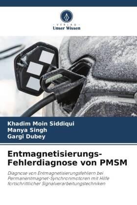 Siddiqui / Singh / Dubey |  Entmagnetisierungs-Fehlerdiagnose von PMSM | Buch |  Sack Fachmedien