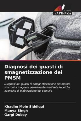 Siddiqui / Singh / Dubey |  Diagnosi dei guasti di smagnetizzazione dei PMSM | Buch |  Sack Fachmedien