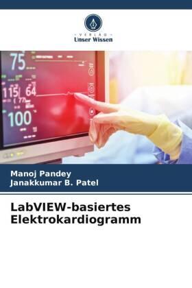 Pandey / Patel |  LabVIEW-basiertes Elektrokardiogramm | Buch |  Sack Fachmedien